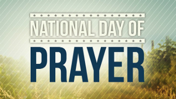 Thursday, May 4 is the National Day of Prayer. Thursday, May 4 is the National Day of Prayer.
