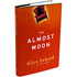 The Almost Moon By Alice Sebold Little, Brown 304 pp., $24.99 Image of The Almost Moon By Alice Sebold Little, Brown 304 pp., $24.99