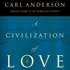 A Civilization of Love: What Every Catholic Can Do to Transform the World by Carl Anderson Image of A Civilization of Love: What Every Catholic Can Do to Transform the World by Carl Anderson