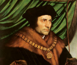 Let us pray:
<br>
O Glorious St. Thomas More, Patron of Statesmen, Politicians, Judges and Lawyers, your life of prayer and penance and your zeal for justice, integrity and firm principle in public and family life led you to the path of martyrdom and sainthood. Intercede for our Statesmen, Politicians, Judges and Lawyers, that they may be courageous and effective in their defense and promotion of the sanctity of human life - the foundation of all other human rights. We ask this through Christ our Lord.
<br>
R. Amen. Image of Let us pray:
<br>
O Glorious St. Thomas More, Patron of Statesmen, Politicians, Judges and Lawyers, your life of prayer and penance and your zeal for justice, integrity and firm principle in public and family life led you to the path of martyrdom and sainthood. Intercede for our Statesmen, Politicians, Judges and Lawyers, that they may be courageous and effective in their defense and promotion of the sanctity of human life - the foundation of all other human rights. We ask this through Christ our Lord.
<br>
R. Amen.