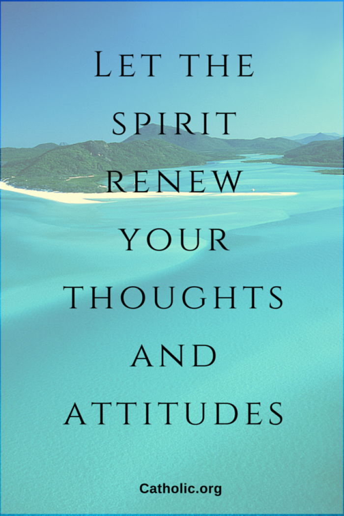 Renew your thoughts and attitudes