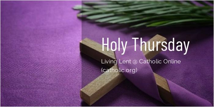 Holy Thursday - 'Living Lent' Series brought to you by Catholic Online